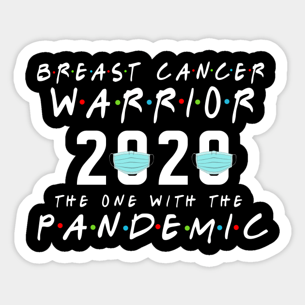 Breast Cancer Warrior 2020 The One With The Pandemic Sticker by KiraT